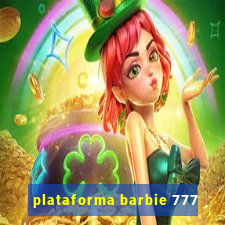 plataforma barbie 777